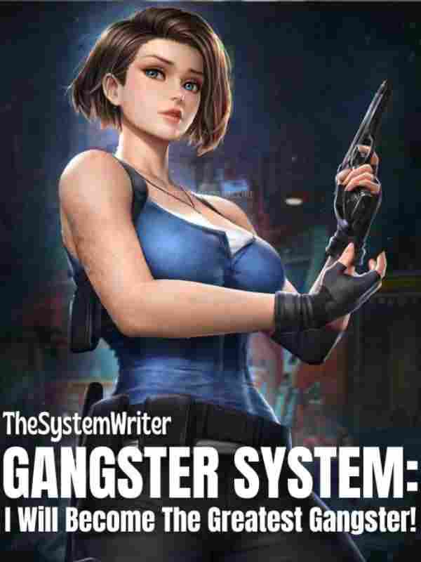 Gangster System: I Will Become The Greatest Gangster!